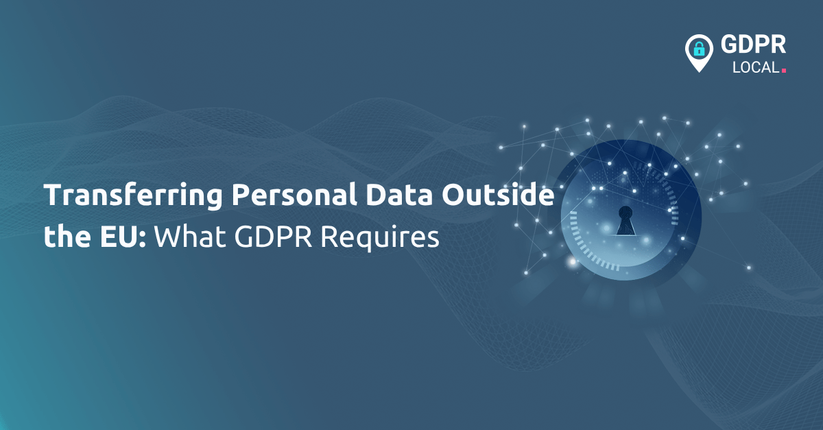Transferring Personal Data Outside the EU What GDPR Requires