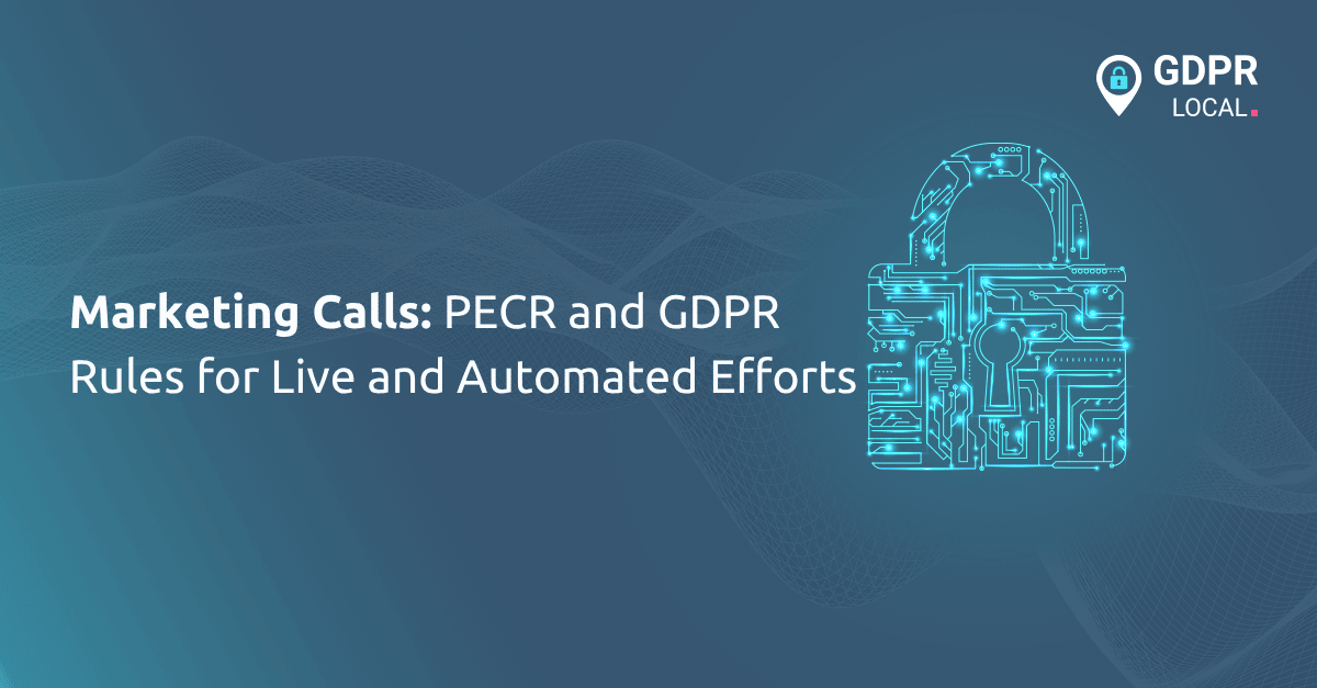 Marketing Calls PECR and GDPR Rules for Live and Automated Efforts
