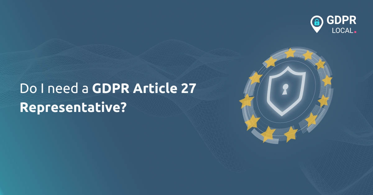 Do I need a GDPR Article 27 Representative