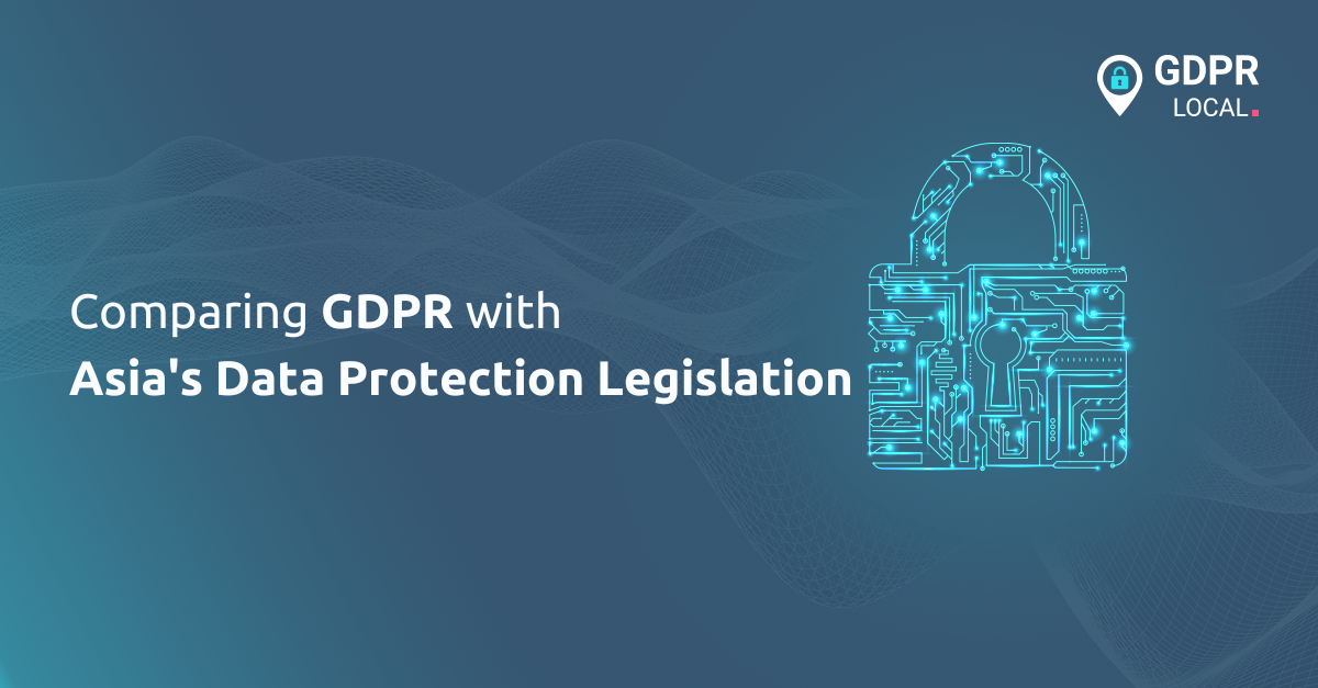 Comparing GDPR with Asia's Data Protection Legislation