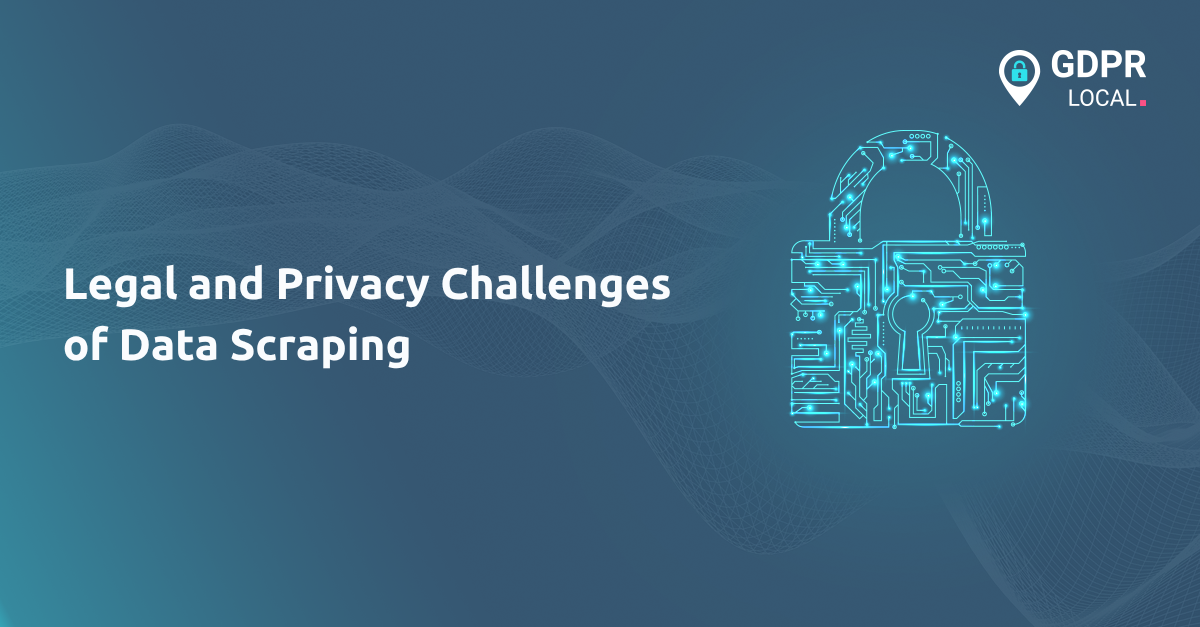 Legal and Privacy Challenges of Data Scraping