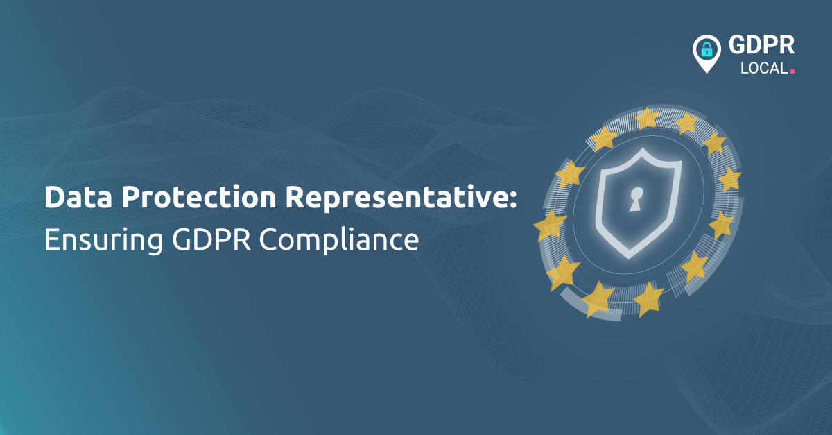 Data Protection Representative Ensuring GDPR Compliance