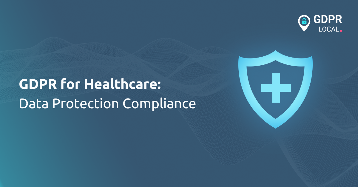 GDPR Considerations for Healthcare Data Protection Compliance