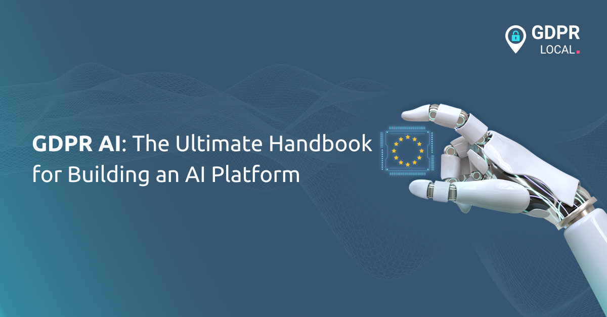 GDPR AI Your Ultimate Handbook for Building an AI Platform