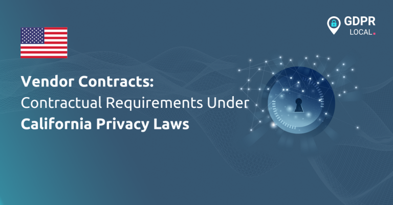 Vendor Contracts Contractual Requirements Under California Privacy Laws