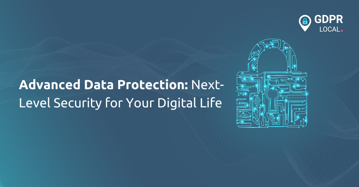 Advanced Data Protection Next-Level Security for Your Digital Life