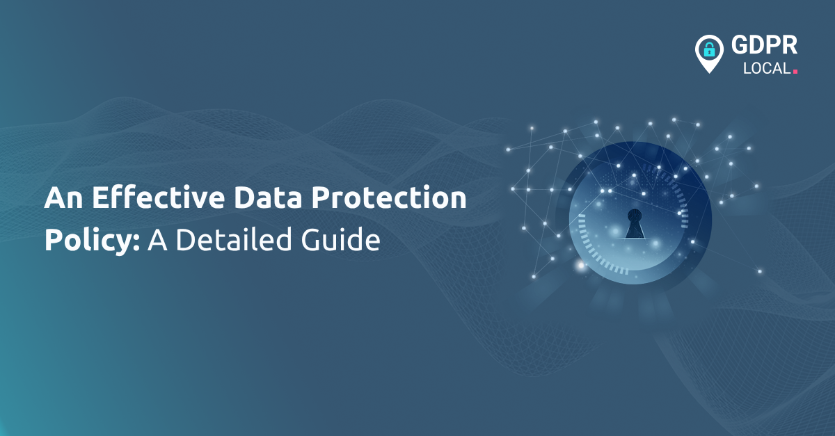 An Effective Data Protection Policy A Detailed Guide