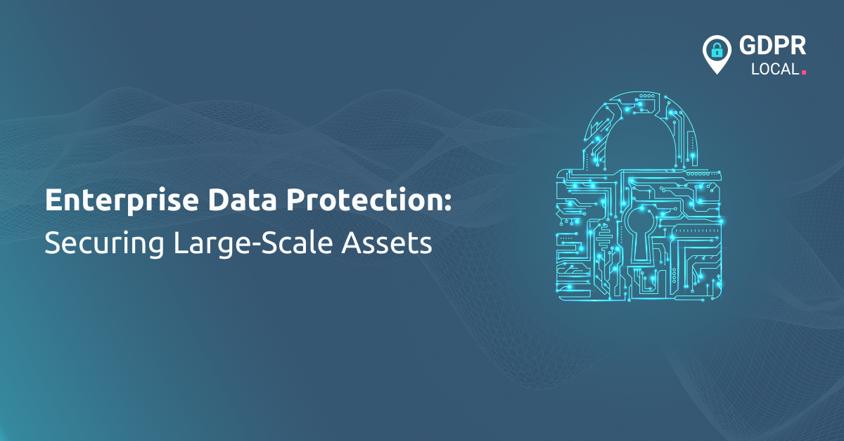 Enterprise Data Protection Securing Large-Scale Information Assets