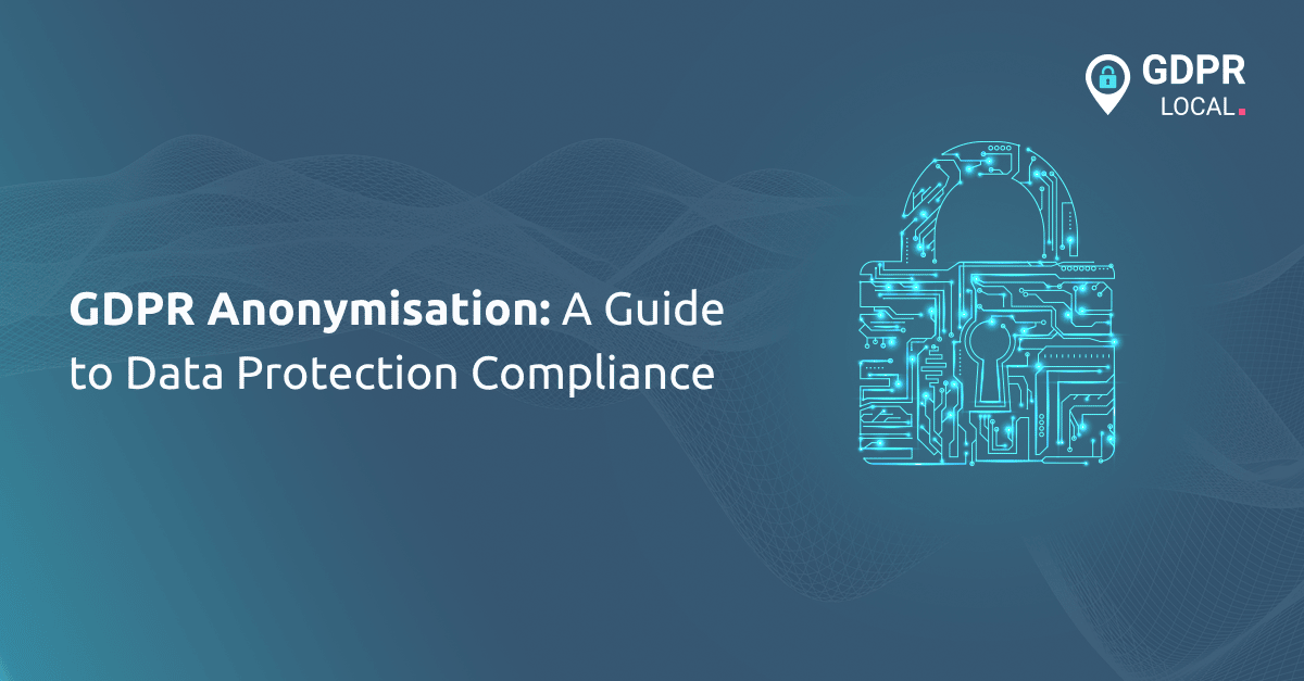 GDPR Anonymisation A Guide to Data Protection Compliance