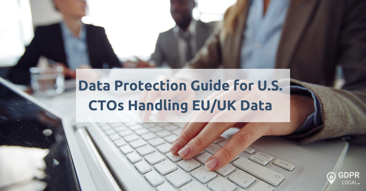 Learn how U.S. tech leaders can navigate EU & UK GDPR, manage data transfers, enhance security, and ensure compliance.