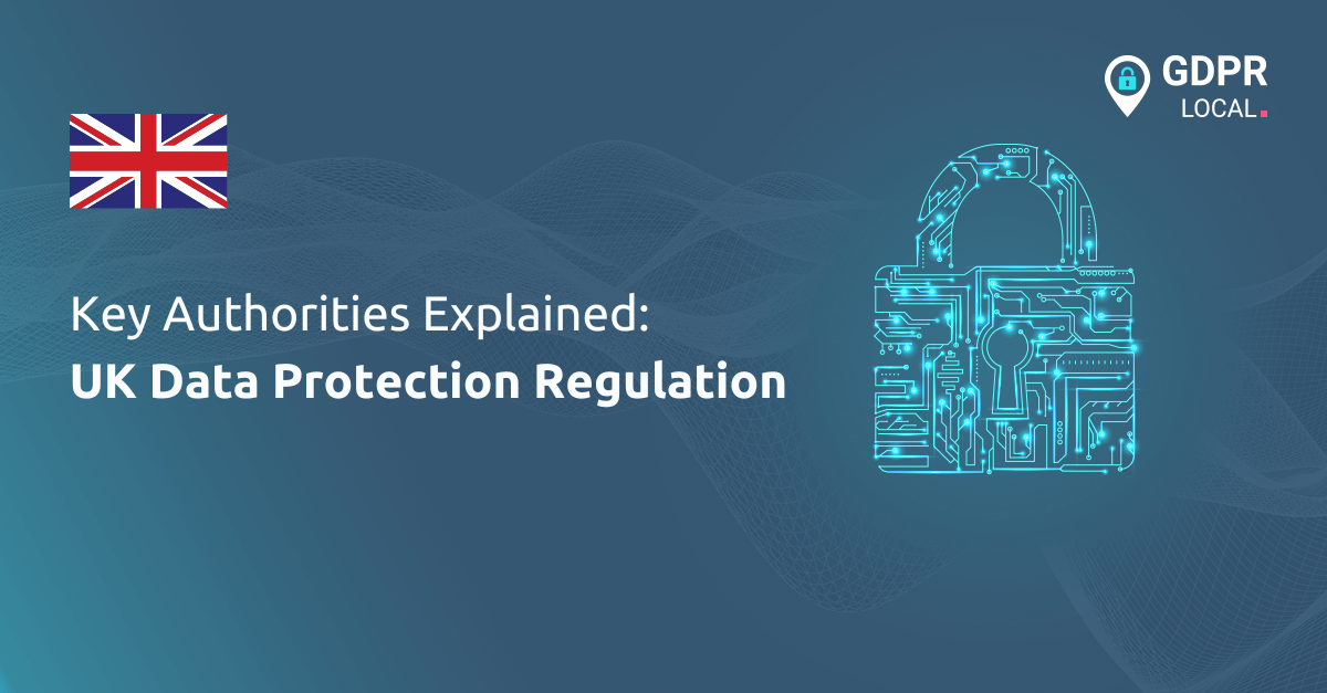 Key Authorities Explained UK Data Protection Regulation