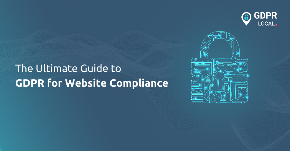 The Ultimate Guide to GDPR for Website Compliance