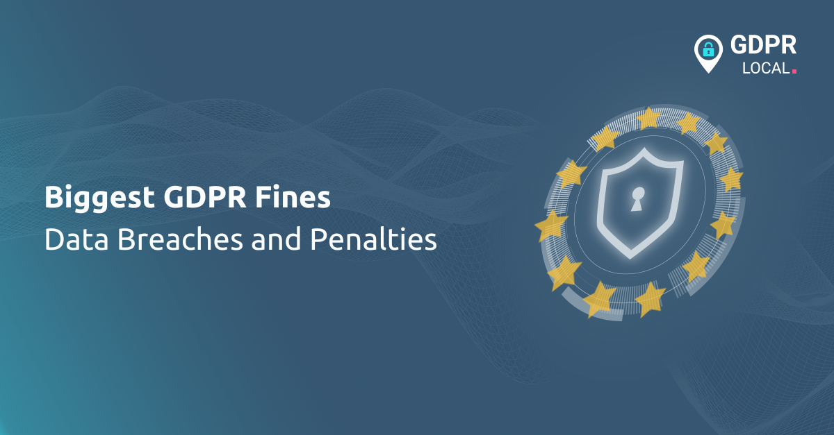 Biggest GDPR Fines Data Breaches and Penalties