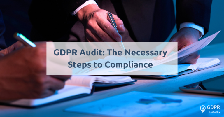 GDPR Audit: The Necessary Steps to Compliance - GDPR Local