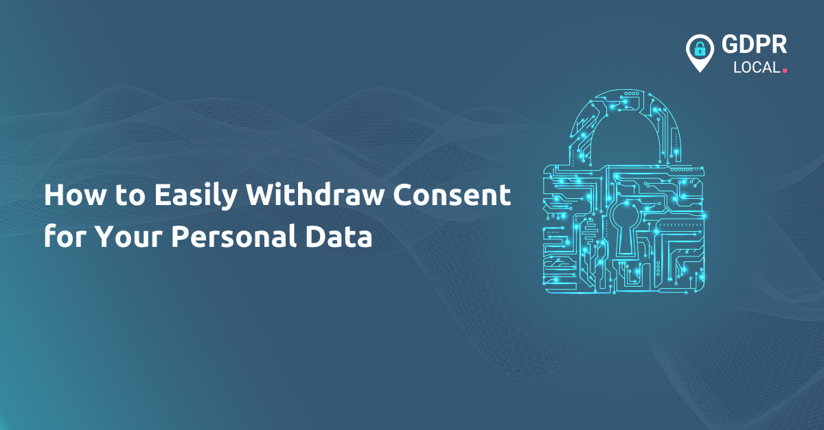 How to Easily Withdraw Consent for Your Personal Data
