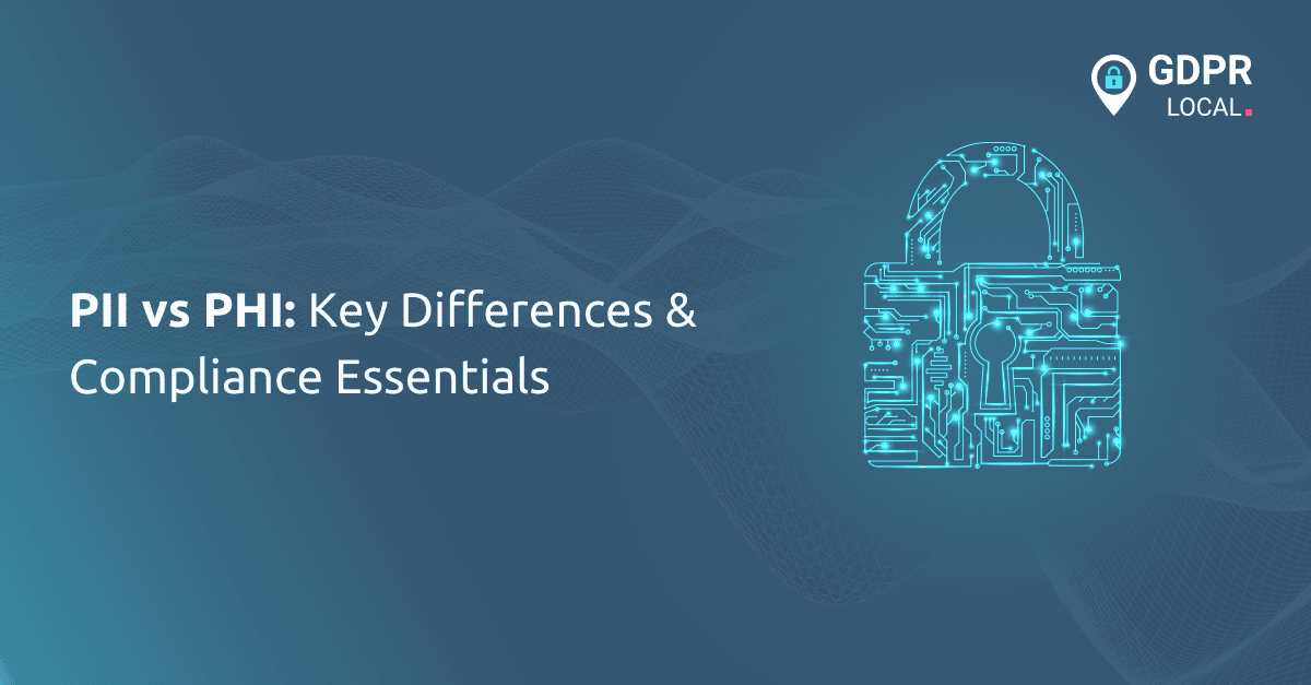 PII vs PHI Key Differences & Compliance Essentials