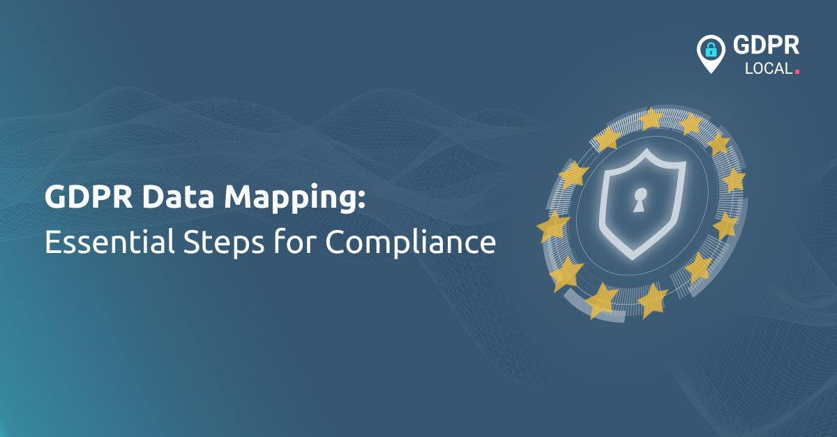 GDPR Data Mapping Essential Steps for Compliance