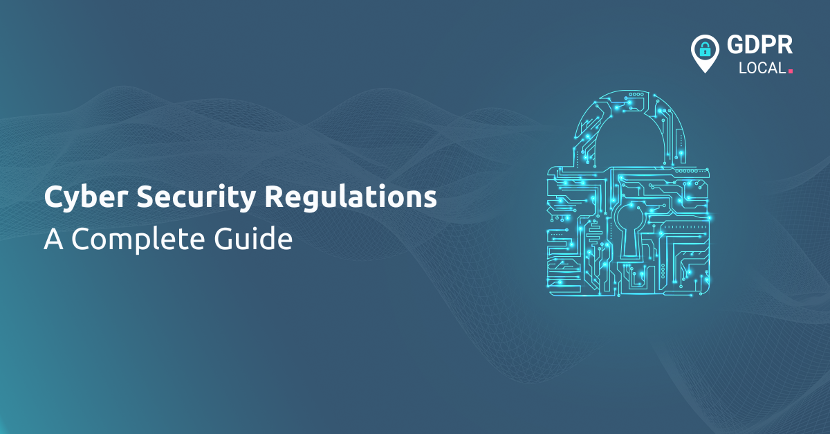 Cyber Security Regulations A Complete Guide