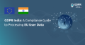 GDPR India: A Compliance Guide to Processing EU User Data - GDPR Local