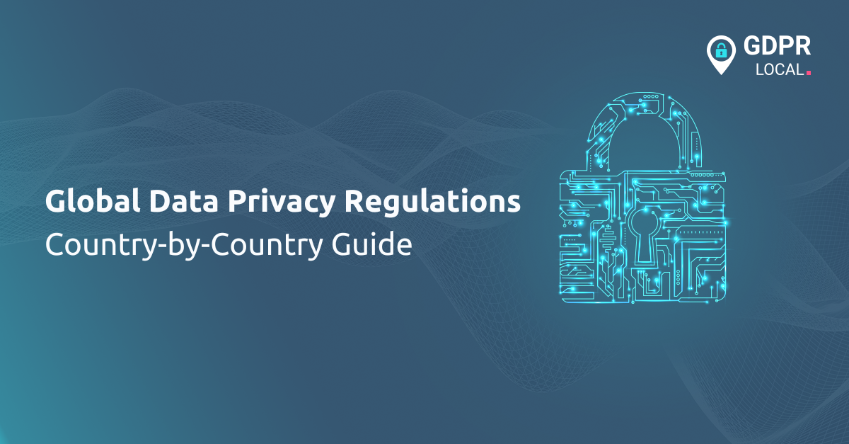 Global Data Privacy Regulations Country-by-Country Guide