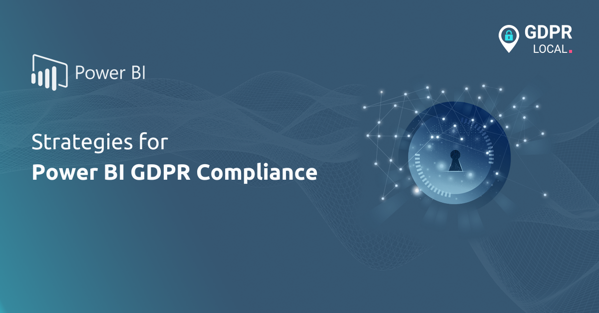 Strategies for Power BI GDPR Compliance