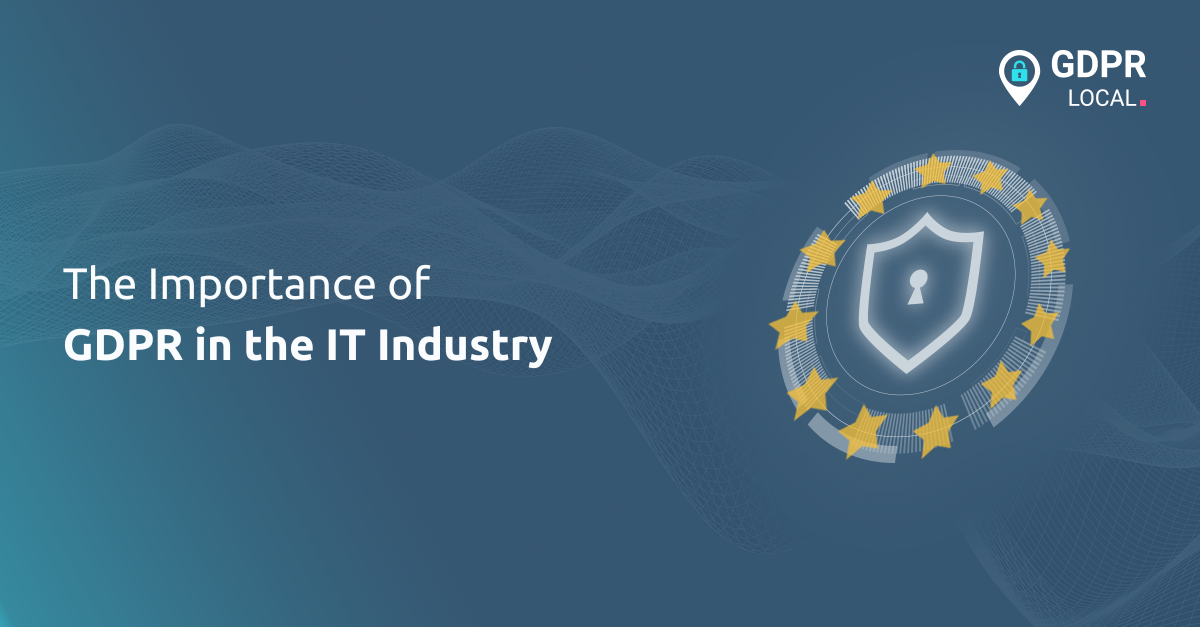The Importance of GDPR in the IT Industry