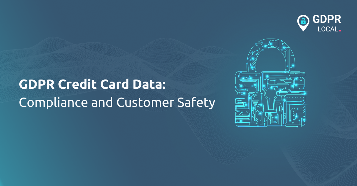 GDPR Credit Card Data Compliance and Customer Safety
