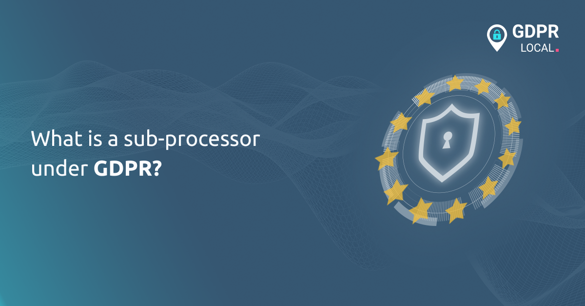 What is a sub-processor under GDPR