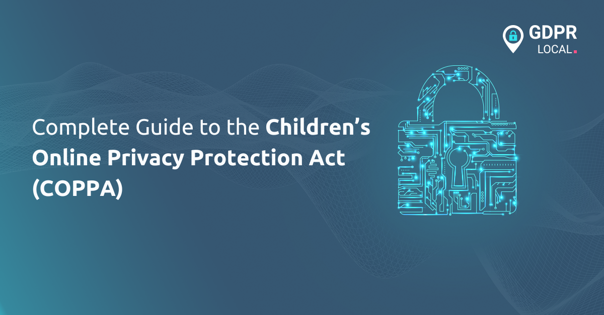 Complete Guide to the Children’s Online Privacy Protection Act (COPPA)
