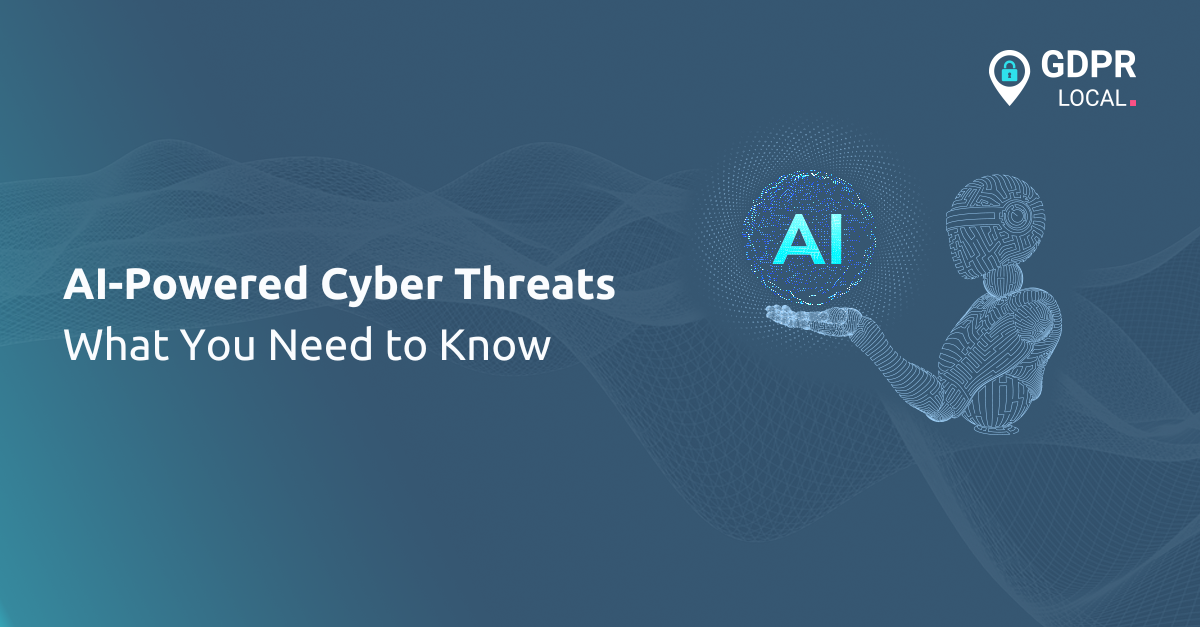 AI-Powered Cyber Threats What You Need to Know