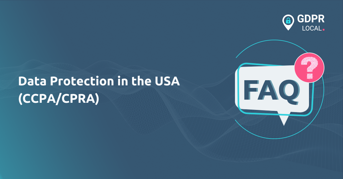 Data Protection in the USA (CCPACPRA) - Frequently Asked Questions