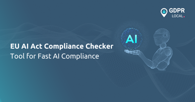 EU AI Act Compliance Checker: GDPRLocal’s New Tool - GDPR Local