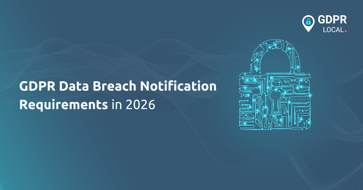GDPR Data Breach Notification Requirements in 2026