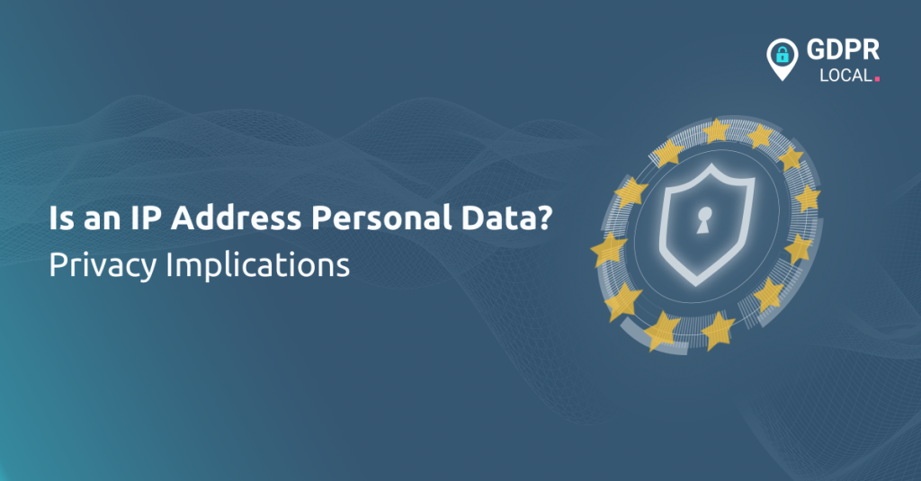 View of Is an IP Address Personal Data? Privacy Implications - GDPR Local