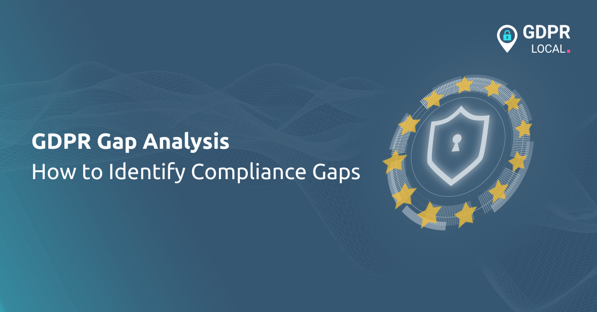 GDPR Gap Analysis How to Identify Compliance Gaps
