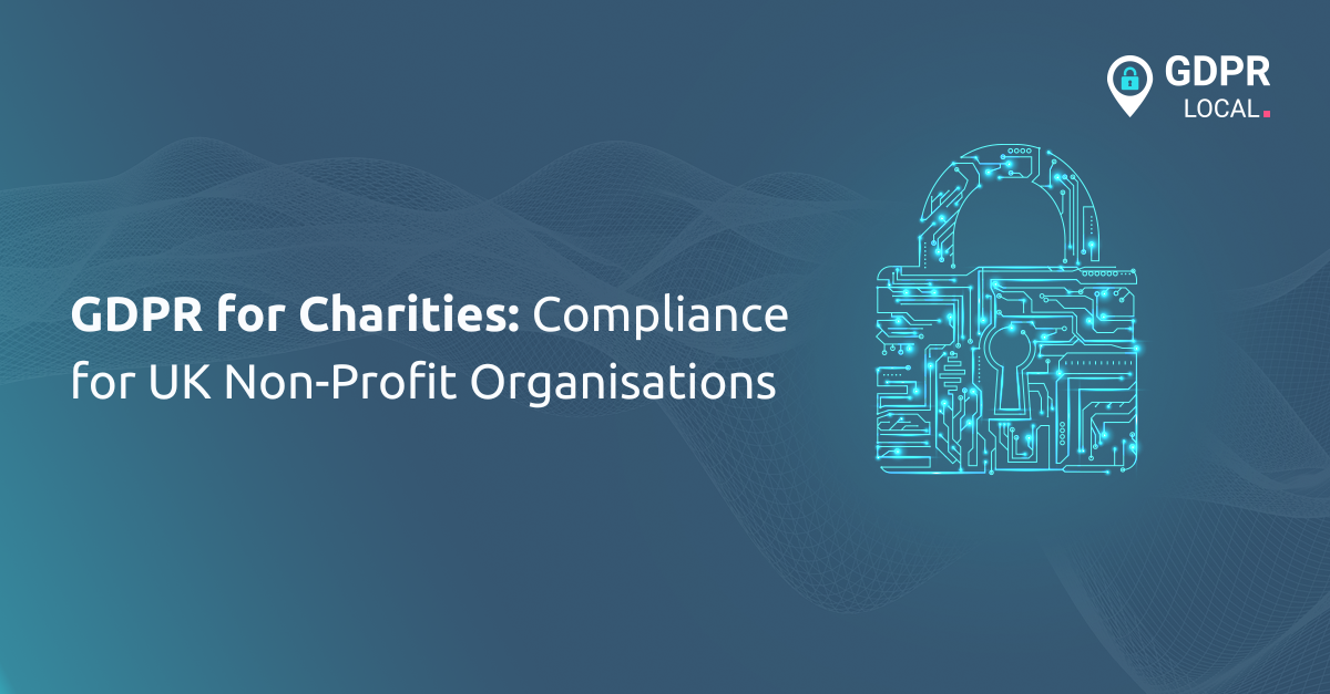 GDPR for Charities Compliance for UK Non-Profit Organisations