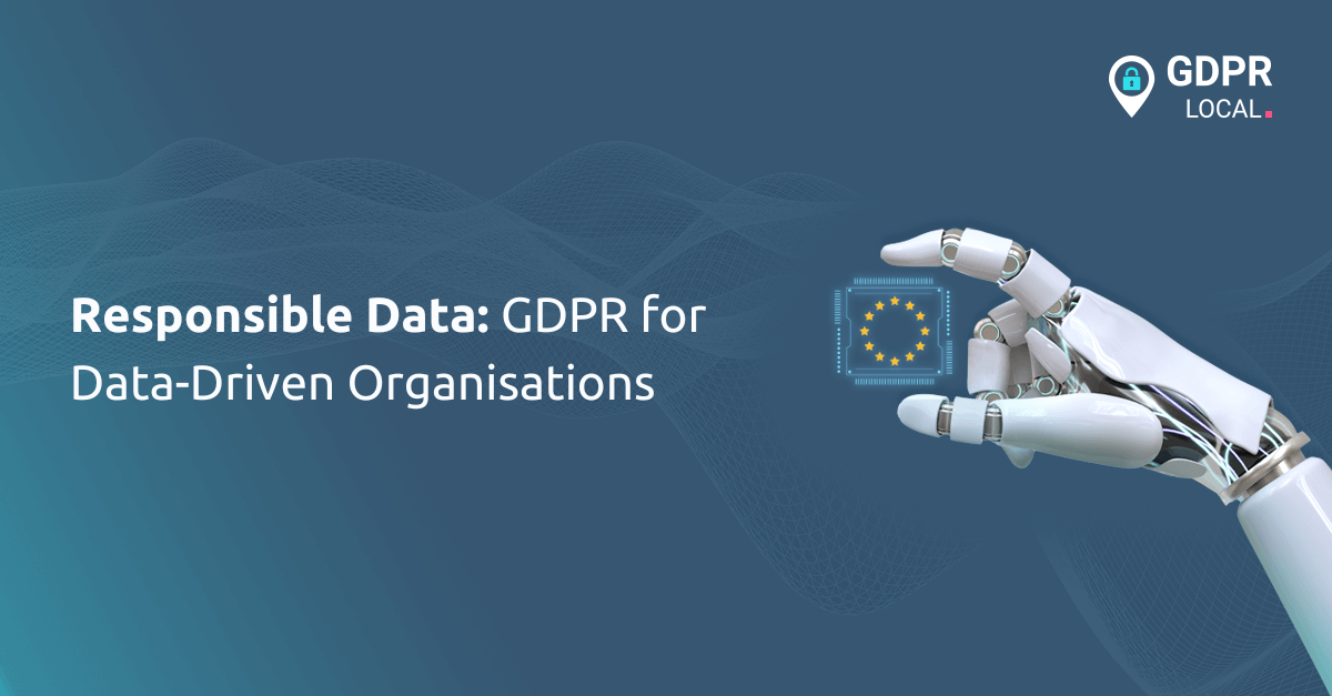Responsible Data GDPR for Data-Driven Organisations