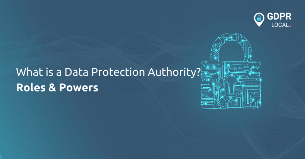 What is a Data Protection Authority? - GDPR Local