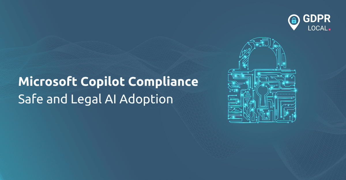 Microsoft Copilot Compliance Safe and Legal AI Adoption