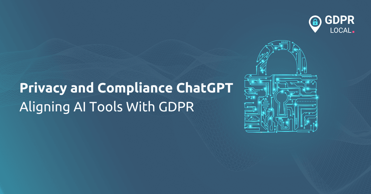Privacy and Compliance ChatGPT Aligning AI Tools With GDPR