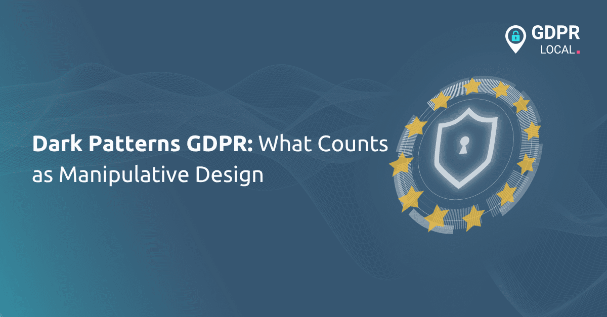Dark Patterns GDPR What Counts as Manipulative Design