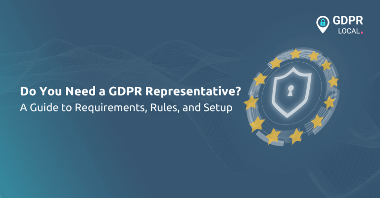 Do You Need a GDPR Representative A Guide to Requirements, Rules, and Setup