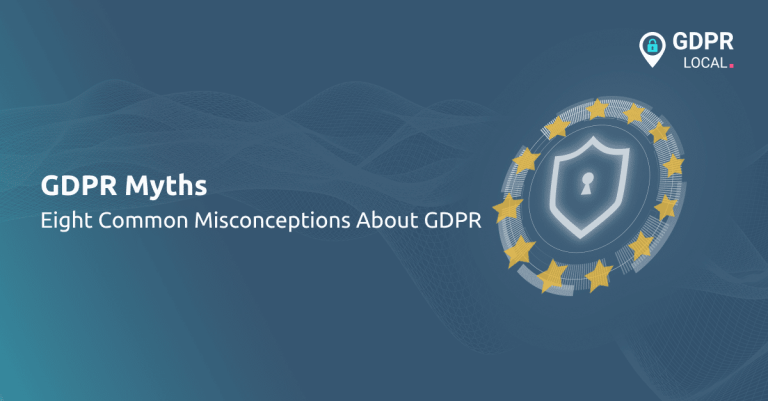 GDPR Myths Eight Common Misconceptions About GDPR